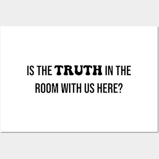 Is the TRUTH in the room with us here? Posters and Art